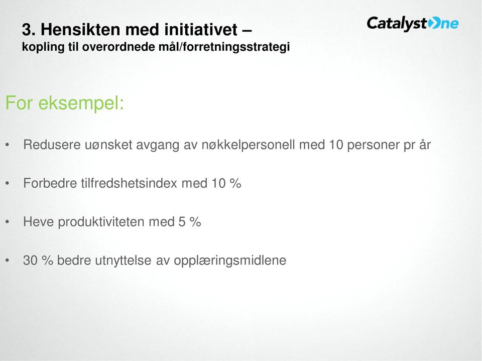 nøkkelpersonell med 10 personer pr år Forbedre tilfredshetsindex