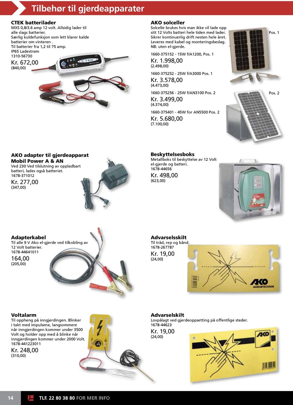 Sikrer kontinuerlig drift nesten hele året. Leveres med kabel og monteringsbeslag. NB: uten el-gjerde. 1660-375152 - 15W f/a1200, Pos. 1 Kr. 1.998,00 (2.498,00) 1660-375252 - 25W f/a3000 Pos. 1 Kr. 3.