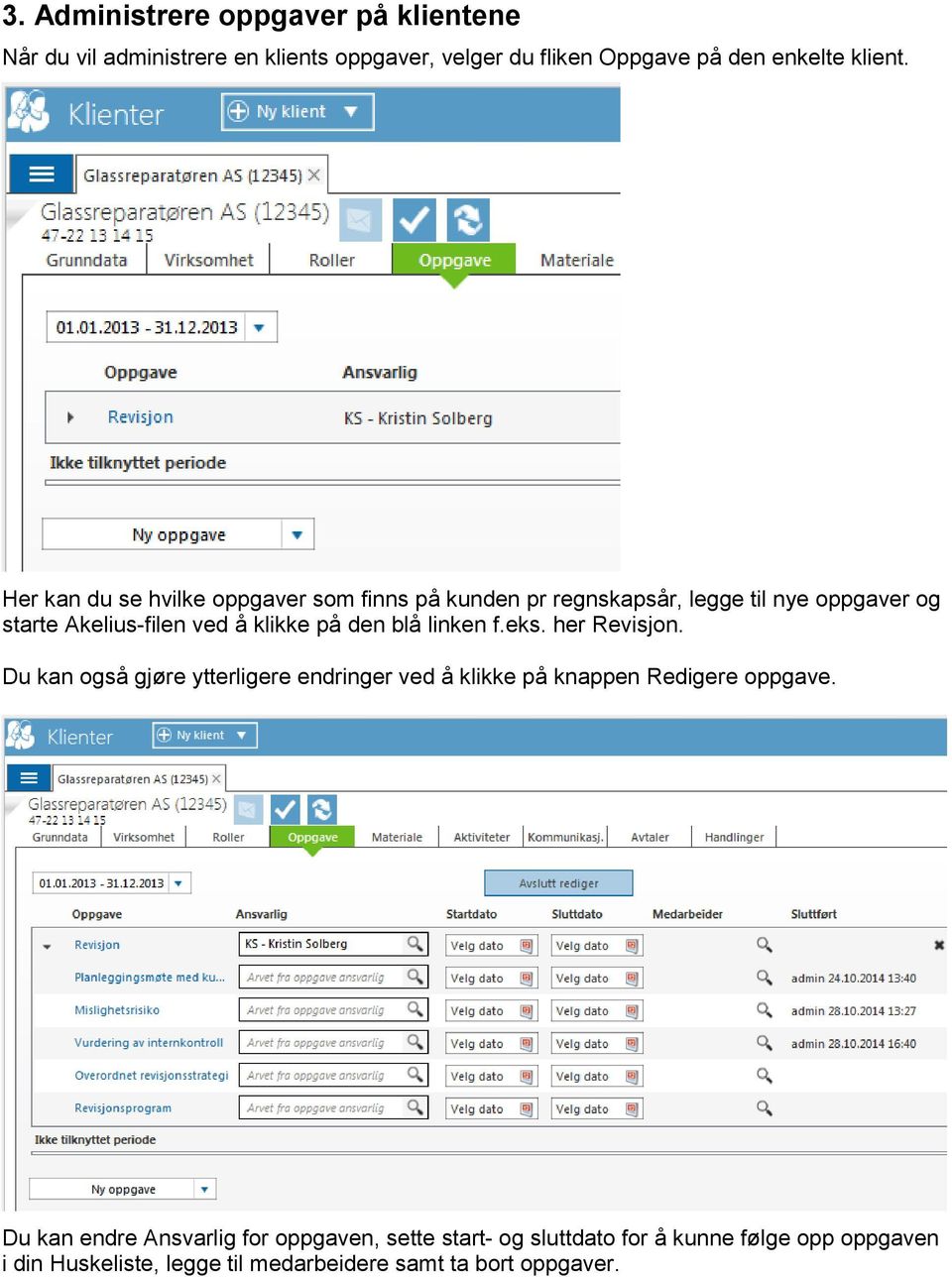 blå linken f.eks. her Revisjon. Du kan også gjøre ytterligere endringer ved å klikke på knappen Redigere oppgave.