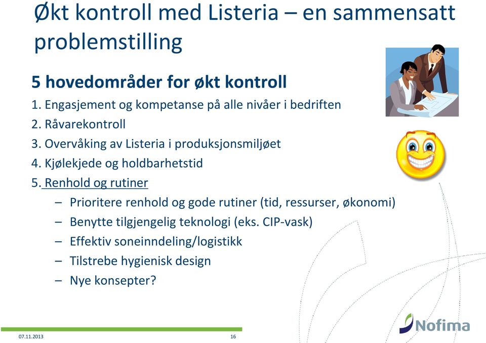 Overvåking av Listeria i produksjonsmiljøet 4. Kjølekjede og holdbarhetstid 5.