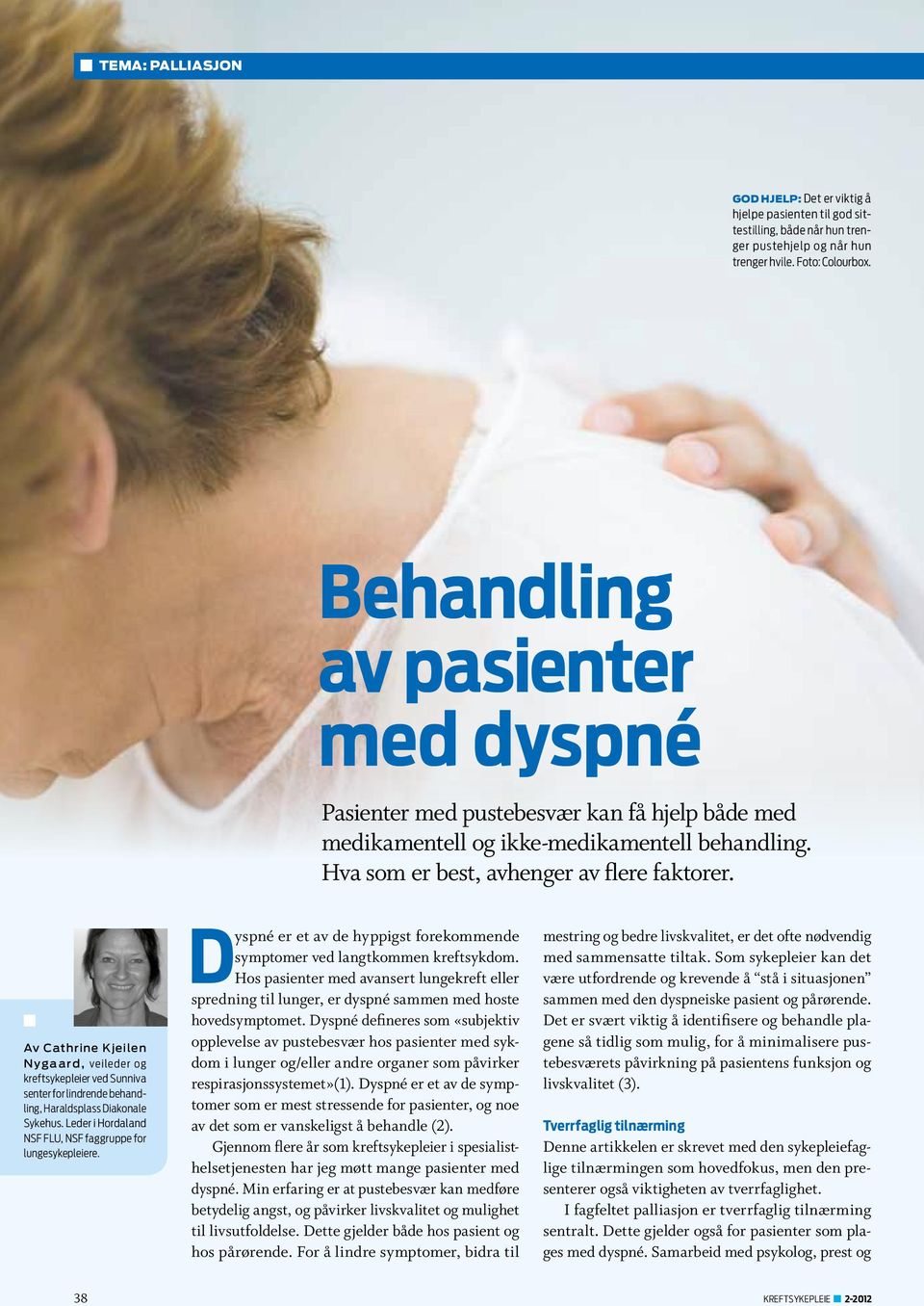 Av Cathrine Kjeilen Nygaard, veileder og kreftsykepleier ved Sunniva senter for lindrende behandling, Haraldsplass Diakonale Sykehus. Leder i Hordaland NSF FLU, NSF faggruppe for lungesykepleiere.
