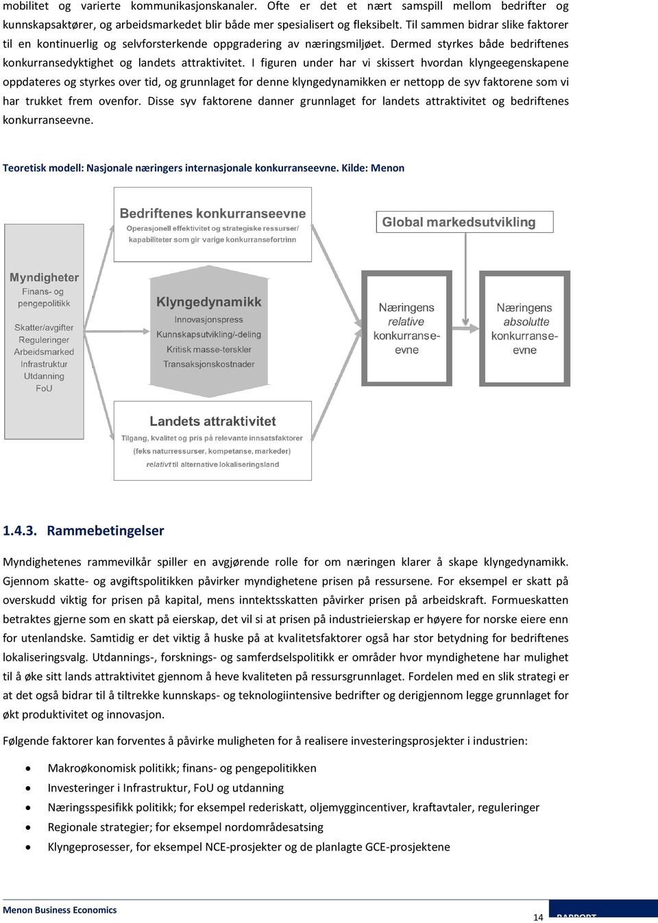 I figuren under har vi skissert hvordan klyngeegenskapene oppdateres og styrkes over tid, og grunnlaget for denne klyngedynamikken er nettopp de syv faktorene som vi har trukket frem ovenfor.