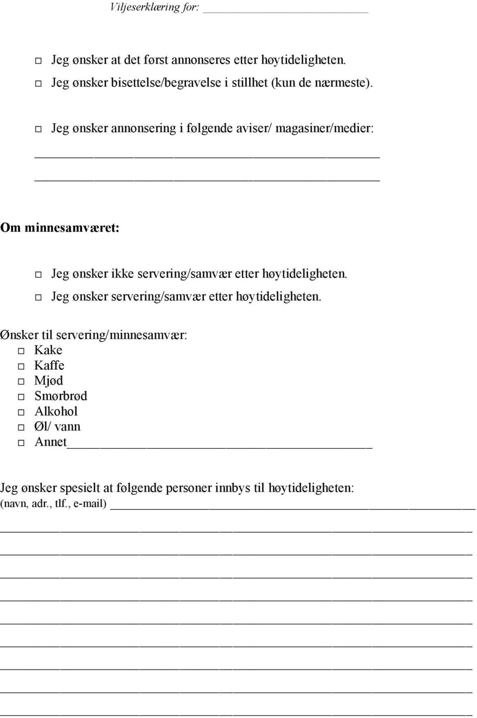 Jeg ønsker annonsering i følgende aviser/ magasiner/medier: Om minnesamværet: Jeg ønsker ikke servering/samvær etter