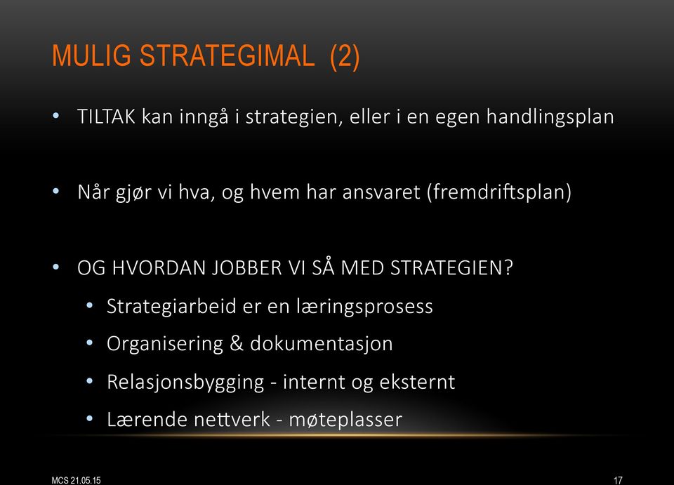 JOBBER VI SÅ MED STRATEGIEN?