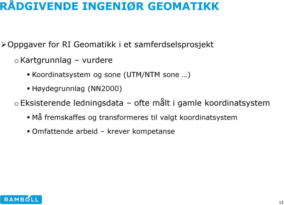 Eksisterende ledningsdata ofte målt i gamle koordinatsystem Må