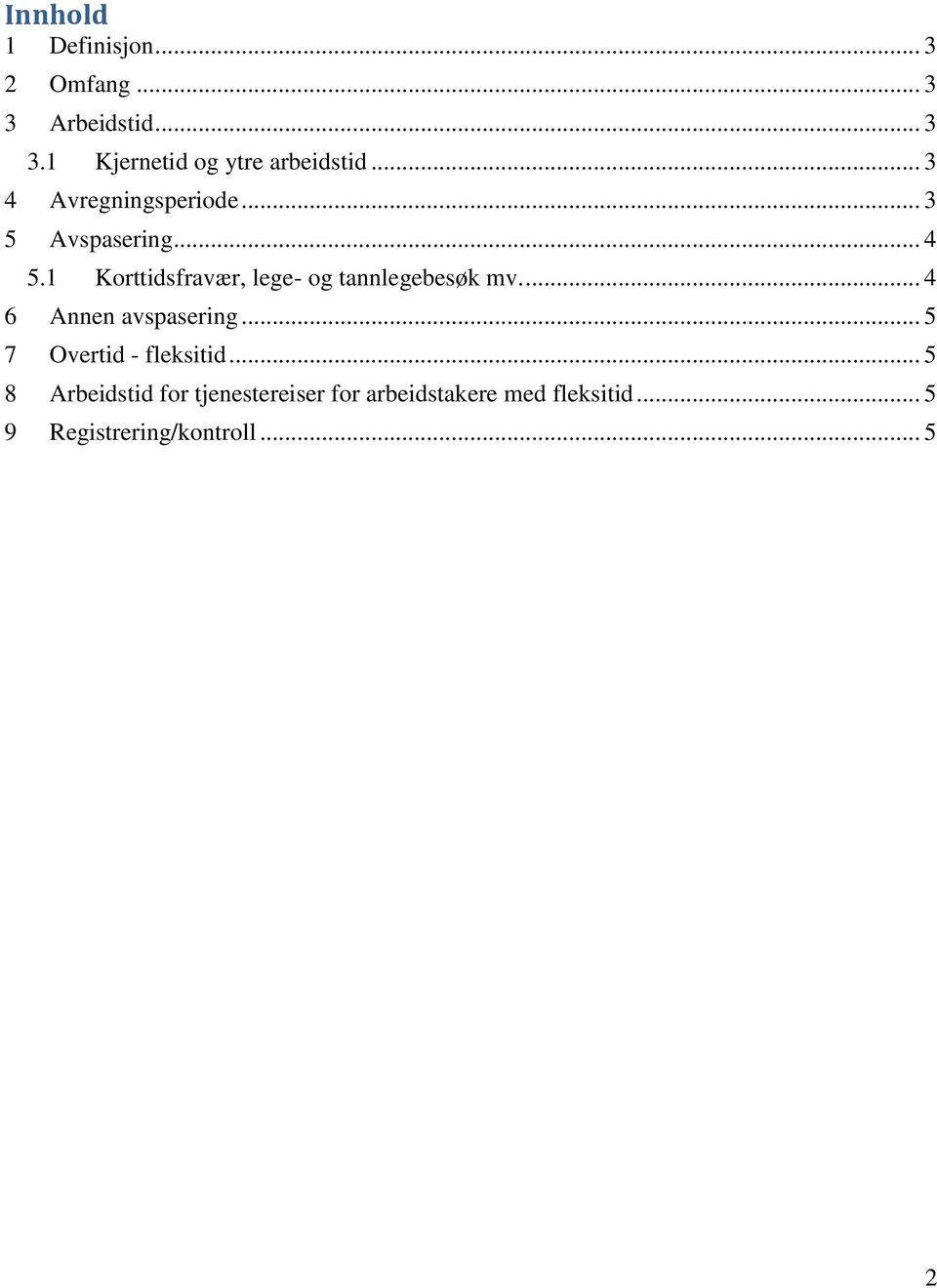 1 Korttidsfravær, lege- og tannlegebesøk mv.... 4 6 Annen avspasering.