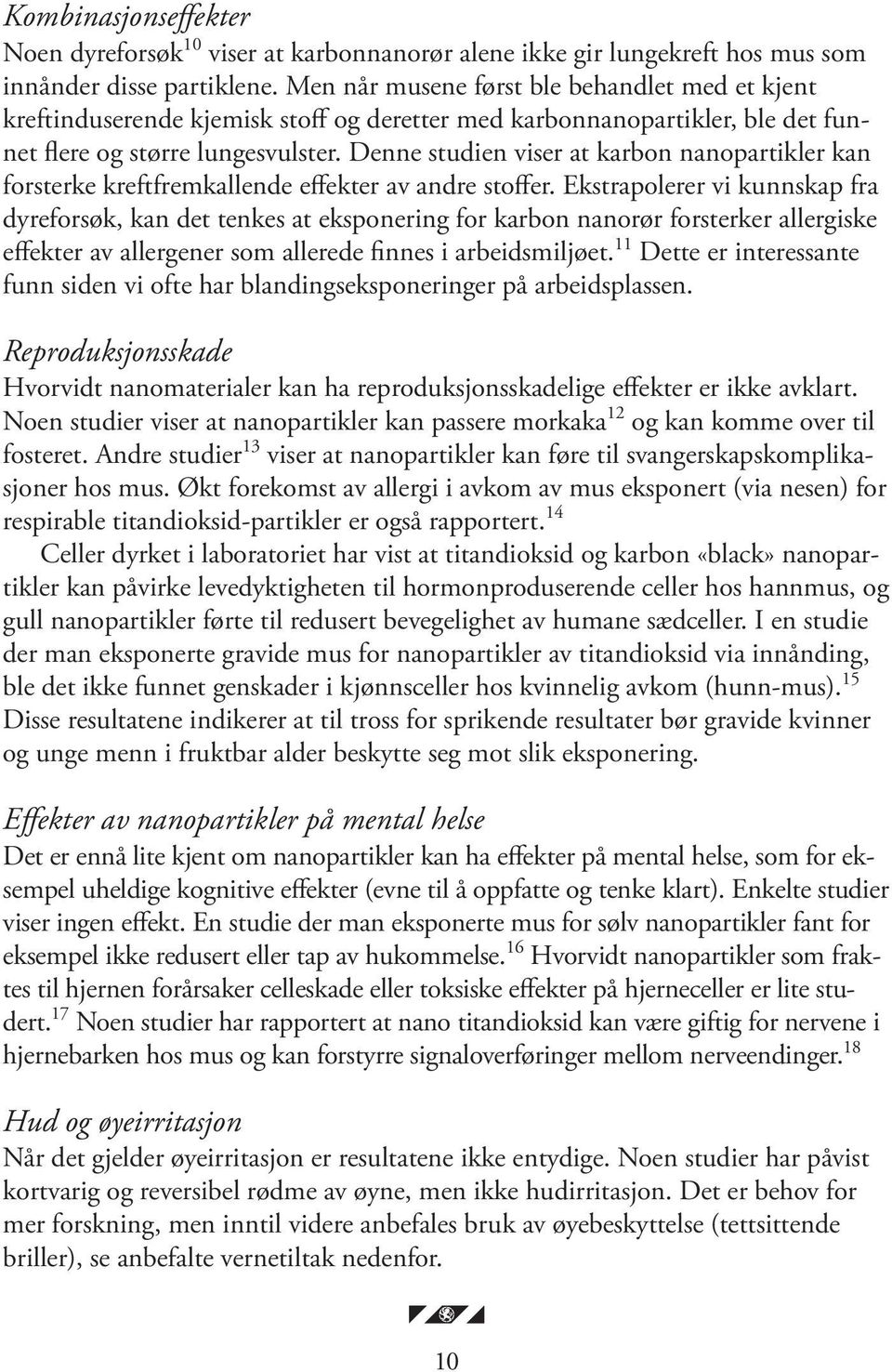 Denne studien viser at karbon nanopartikler kan forsterke kreftfremkallende effekter av andre stoffer.