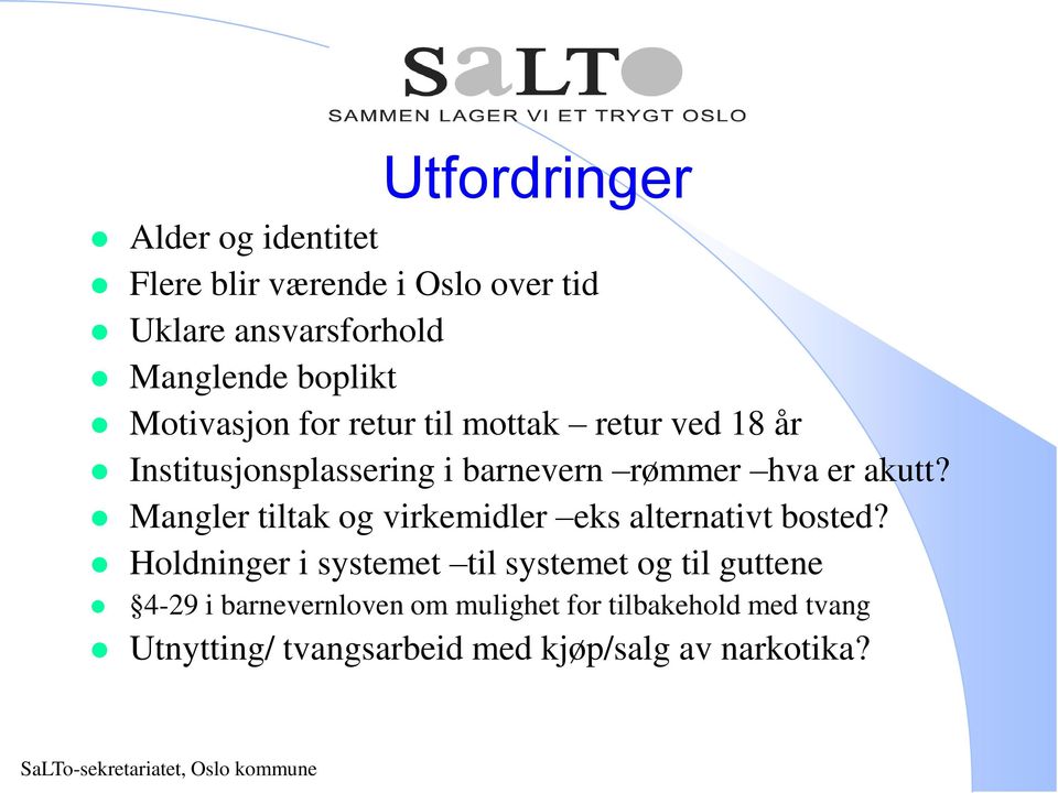 Mangler tiltak og virkemidler eks alternativt bosted?