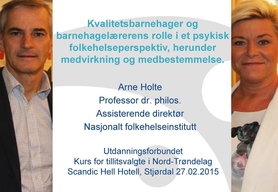 Arne Holte Professor dr. philos.