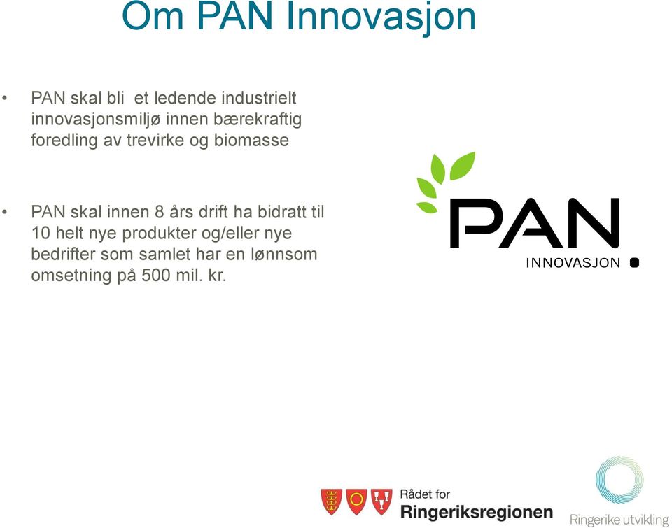 biomasse PAN skal innen 8 års drift ha bidratt til 10 helt nye