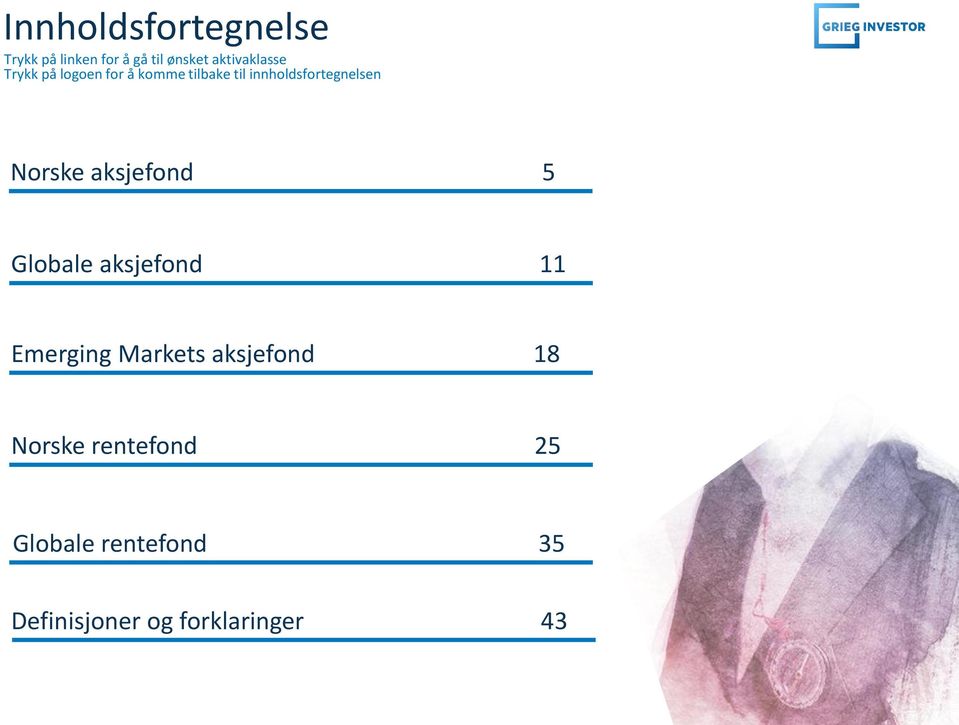 innholdsfortegnelsen Norske aksjefond 5 Globale aksjefond 11