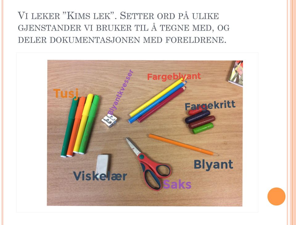 GJENSTANDER VI BRUKER TIL Å