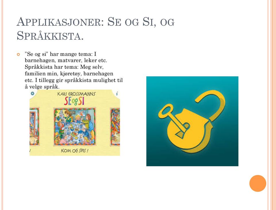 etc. Språkkista har tema: Meg selv, familien min,