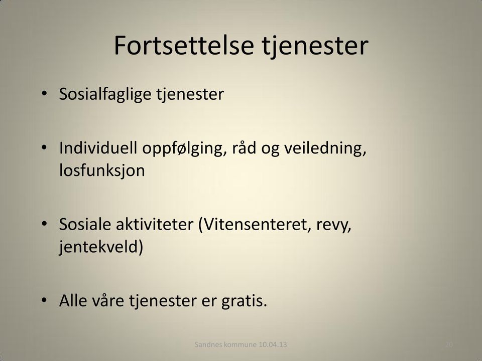 losfunksjon Sosiale aktiviteter (Vitensenteret, revy,