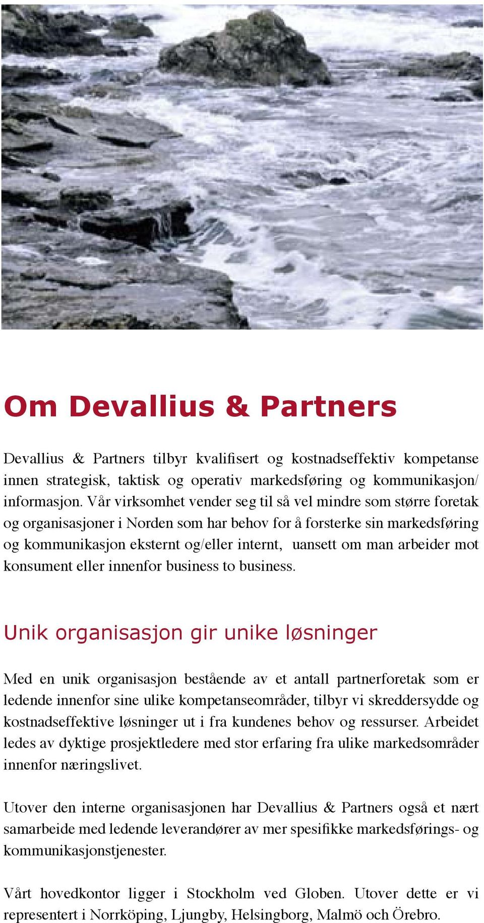 arbeider mot konsument eller innenfor business to business.