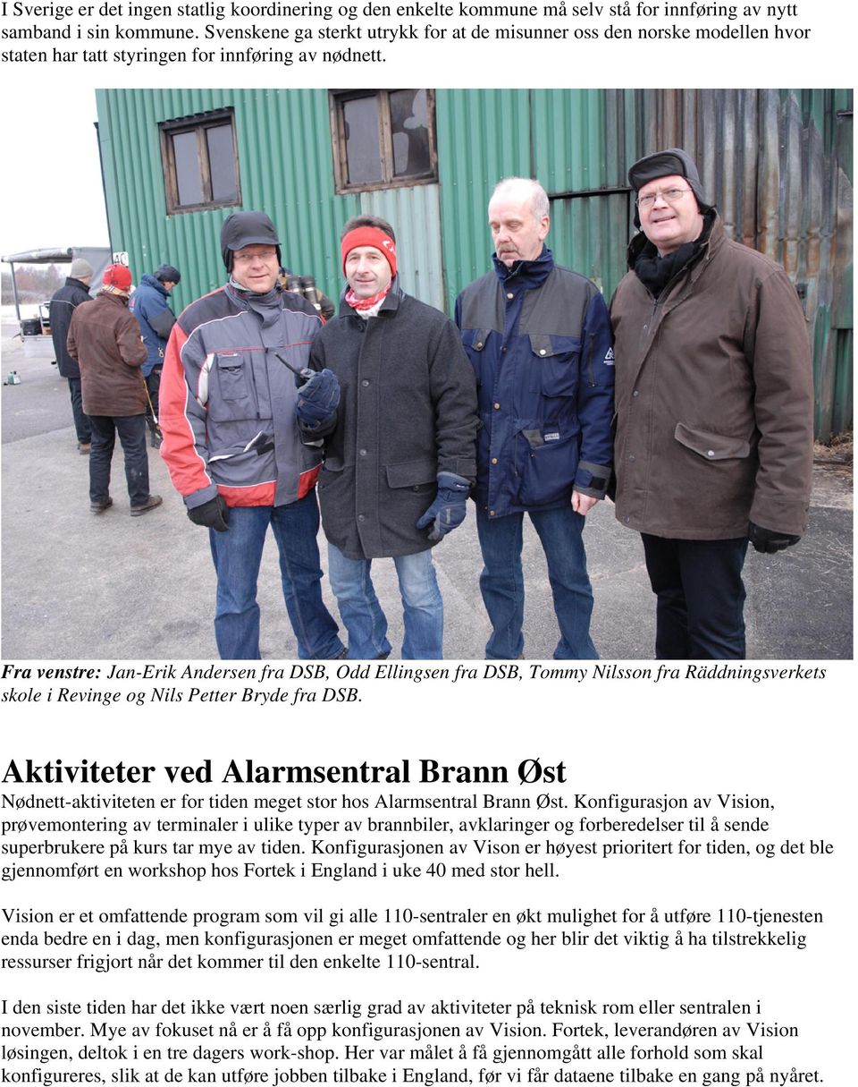 Fra venstre: Jan-Erik Andersen fra DSB, Odd Ellingsen fra DSB, Tommy Nilsson fra Räddningsverkets skole i Revinge og Nils Petter Bryde fra DSB.