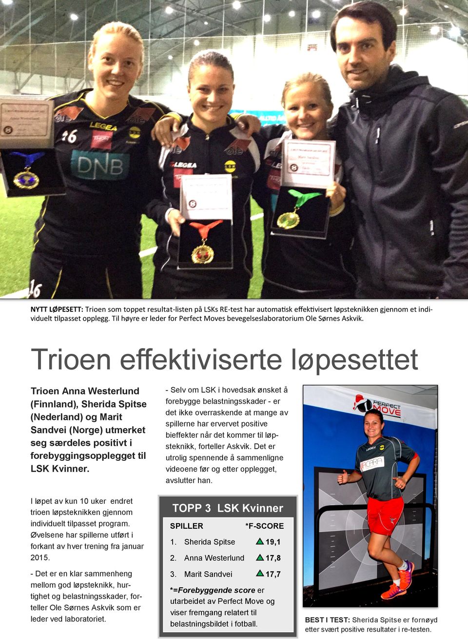 Trioen effektiviserte løpesettet Trioen Anna Westerlund (Finnland), Sherida Spitse (Nederland) og Marit Sandvei (Norge) utmerket seg særdeles positivt i forebyggingsopplegget til LSK Kvinner.
