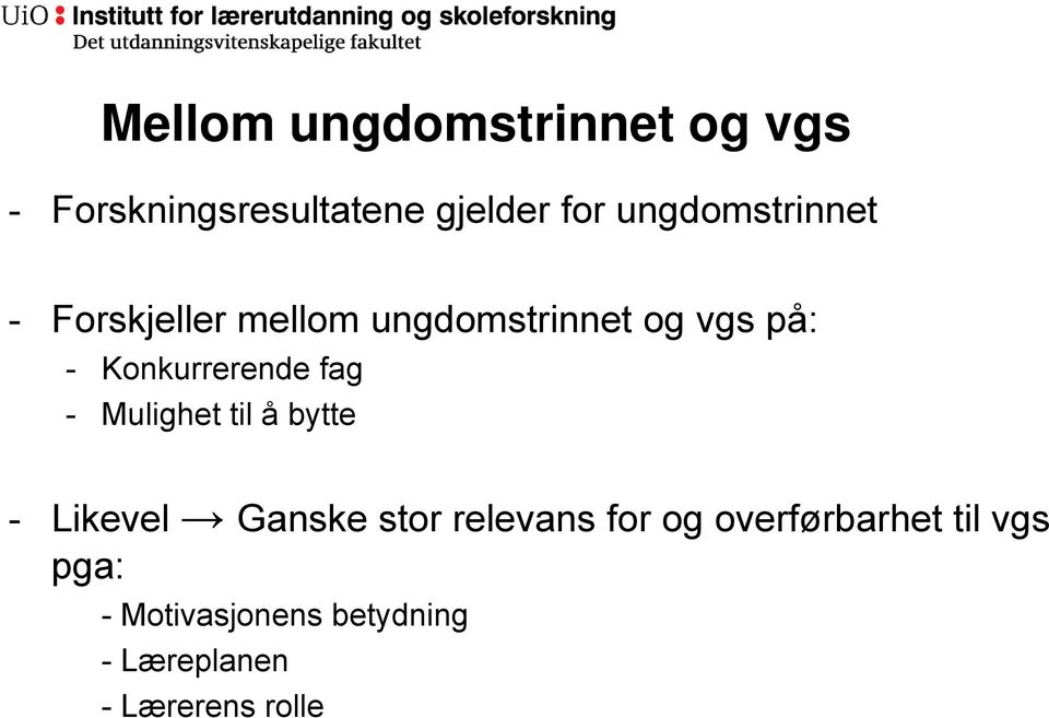 Konkurrerende fag - Mulighet til å bytte - Likevel Ganske stor relevans