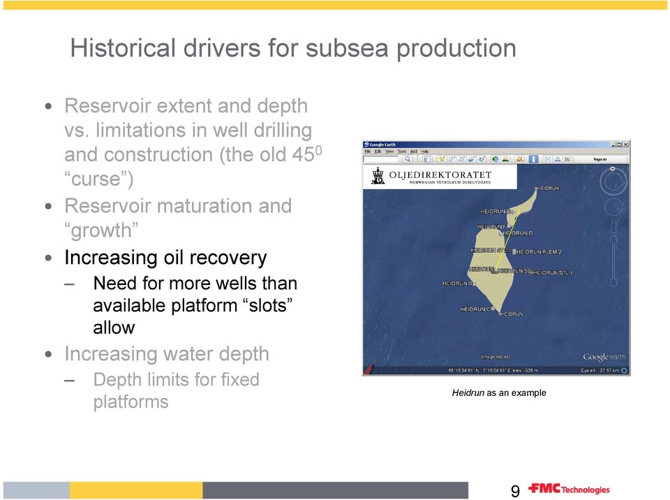 maturation and growth Increasing oil recovery Need for more wells than available