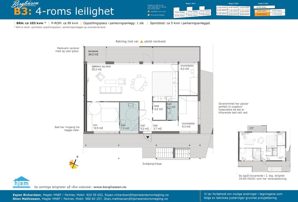 9,3 m2 Bad har inngang fra 13,1 12,9 m2 7,5 m2 5,2 m2 begge sider. 3,7 m2 9,3 m2 9,8 m2 3-16 Espen Richardsen, Megler MNEF / Partner, Mobil: 920 59 652, box Espen.