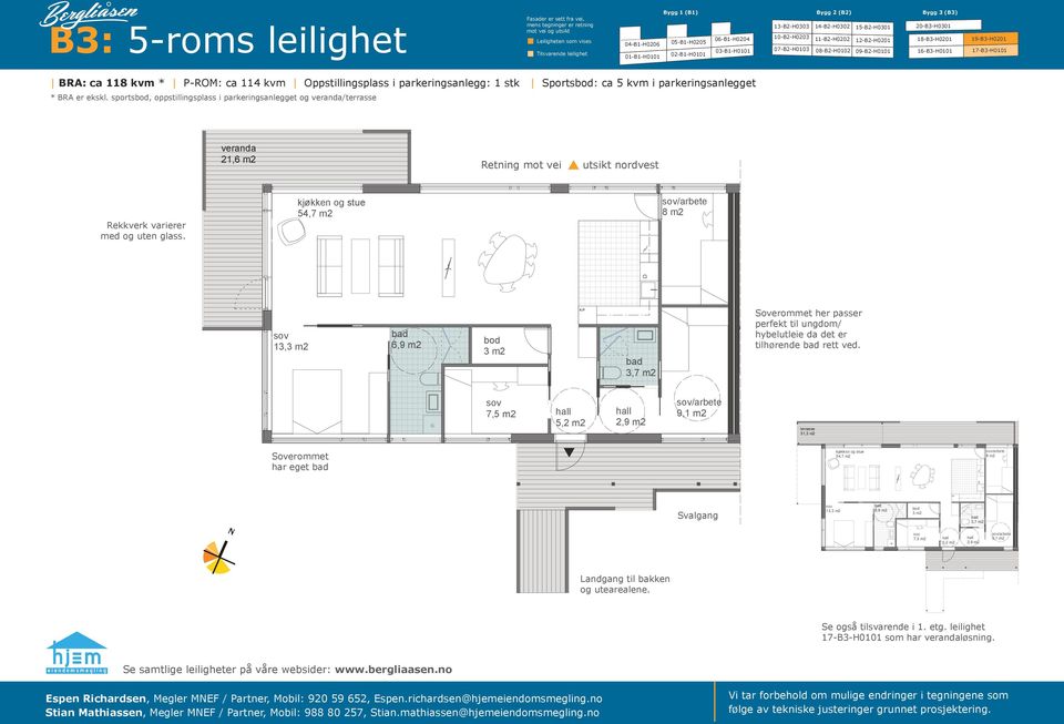 ved. 7,5 m2 5,2 m2 2,9 m2 9,1 m2 31,3 m2 24,2 m2 Soverommet har eget 54,7 m2 8 m2 B3-19 Landgang til bakken og utearealene.