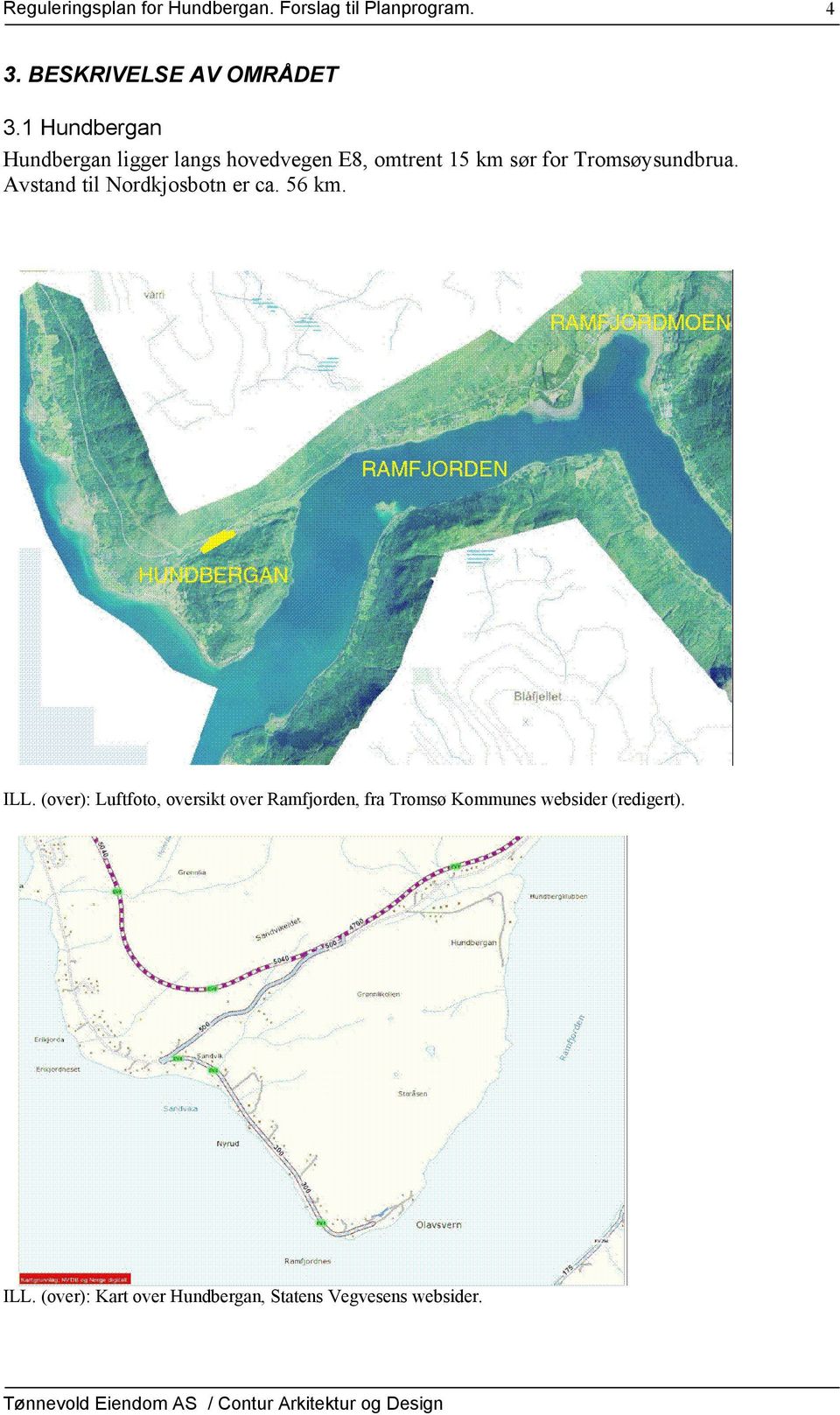 Tromsøysundbrua. Avstand til Nordkjosbotn er ca. 56 km. ILL.