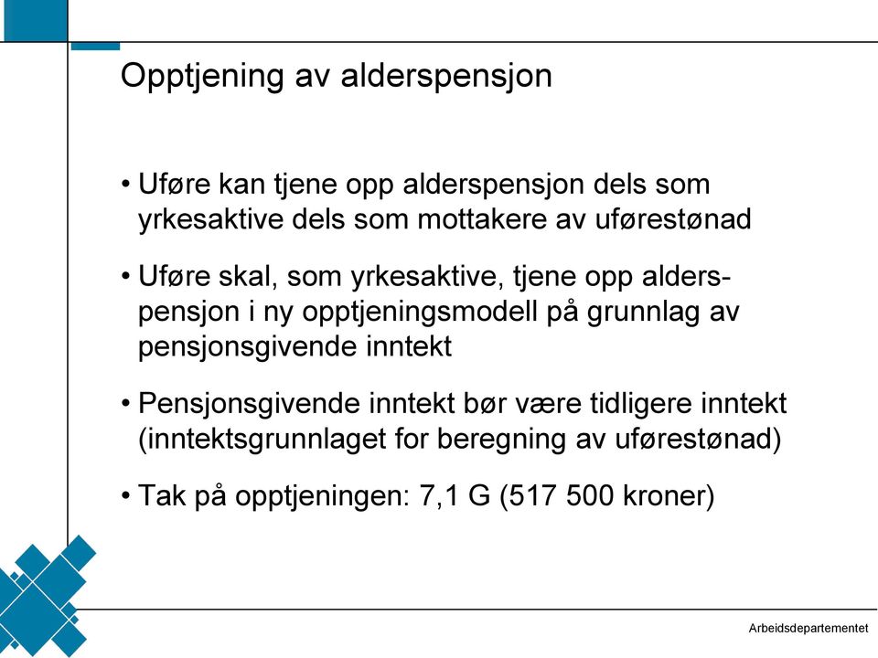 opptjeningsmodell på grunnlag av pensjonsgivende inntekt Pensjonsgivende inntekt bør være