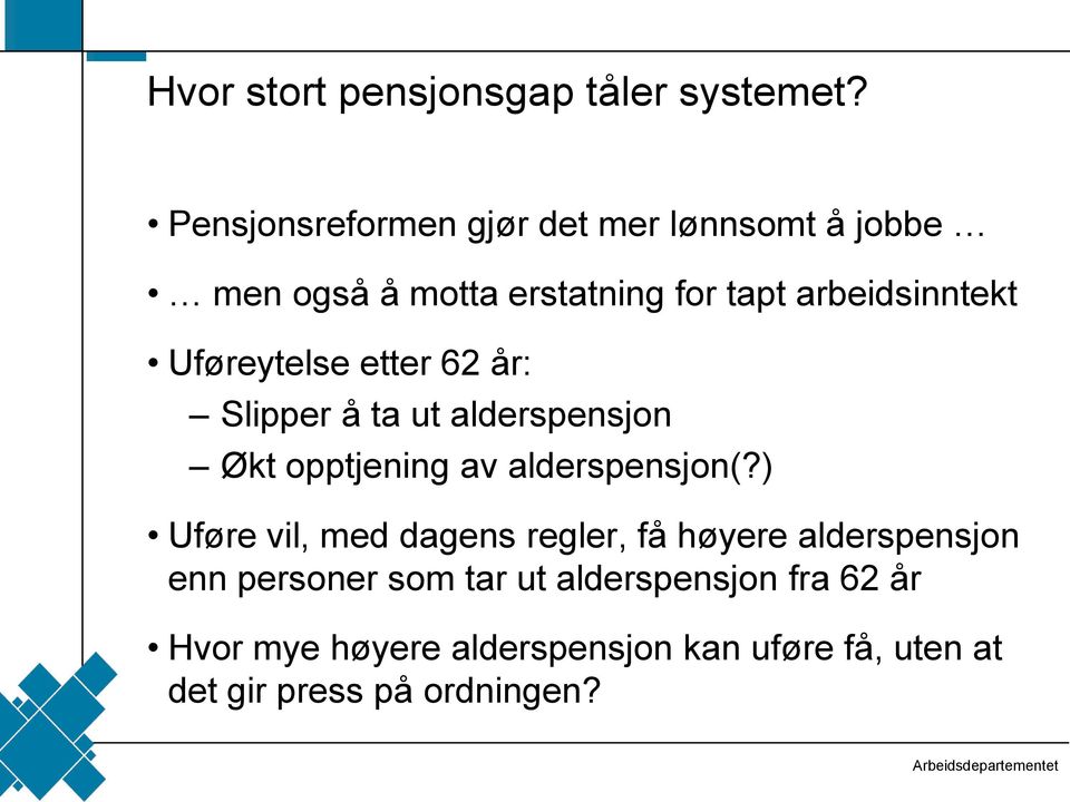 Uføreytelse etter 62 år: Slipper å ta ut alderspensjon Økt opptjening av alderspensjon(?