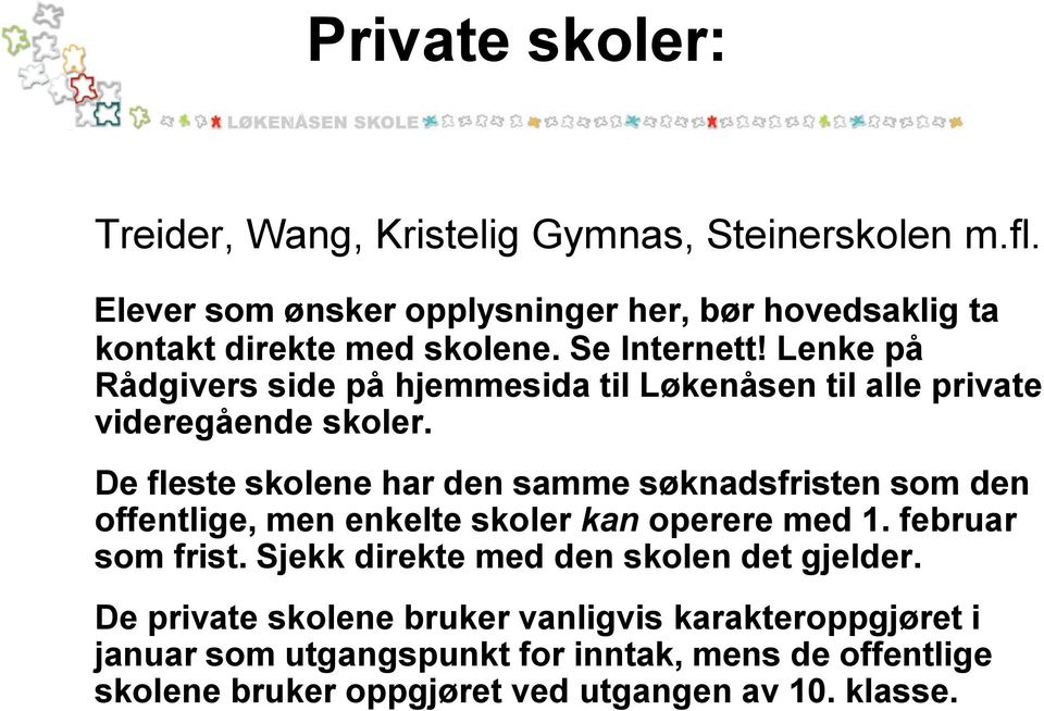 Lenke på Rådgivers side på hjemmesida til Løkenåsen til alle private videregående skoler.