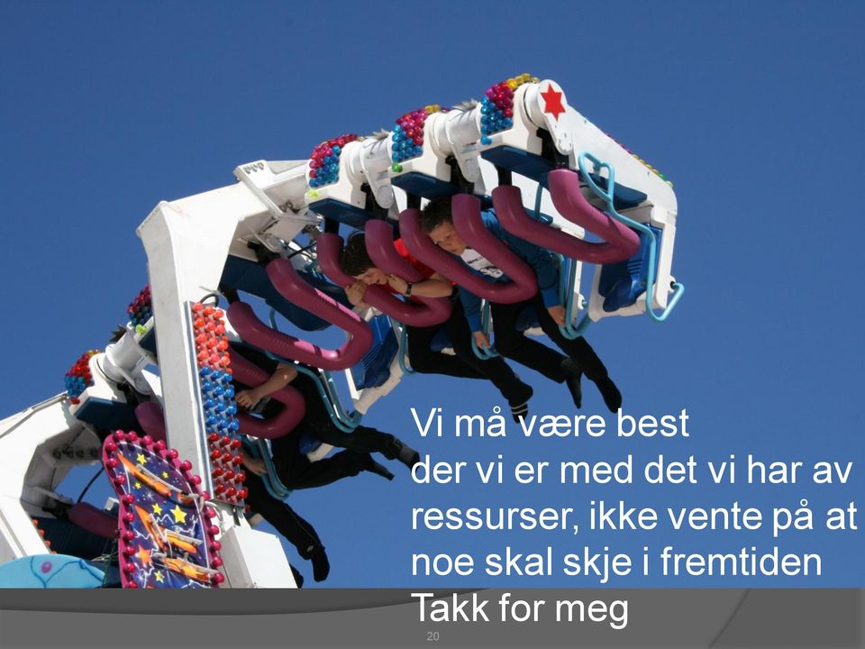 ikke vente på at noe skal