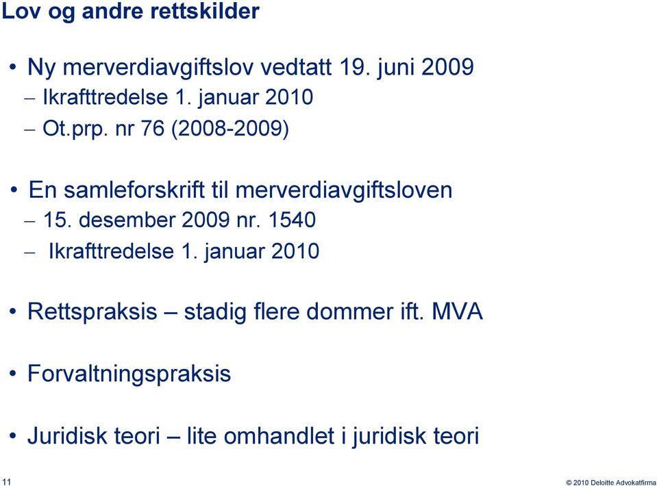 nr 76 (2008-2009) En samleforskrift til merverdiavgiftsloven 15. desember 2009 nr.