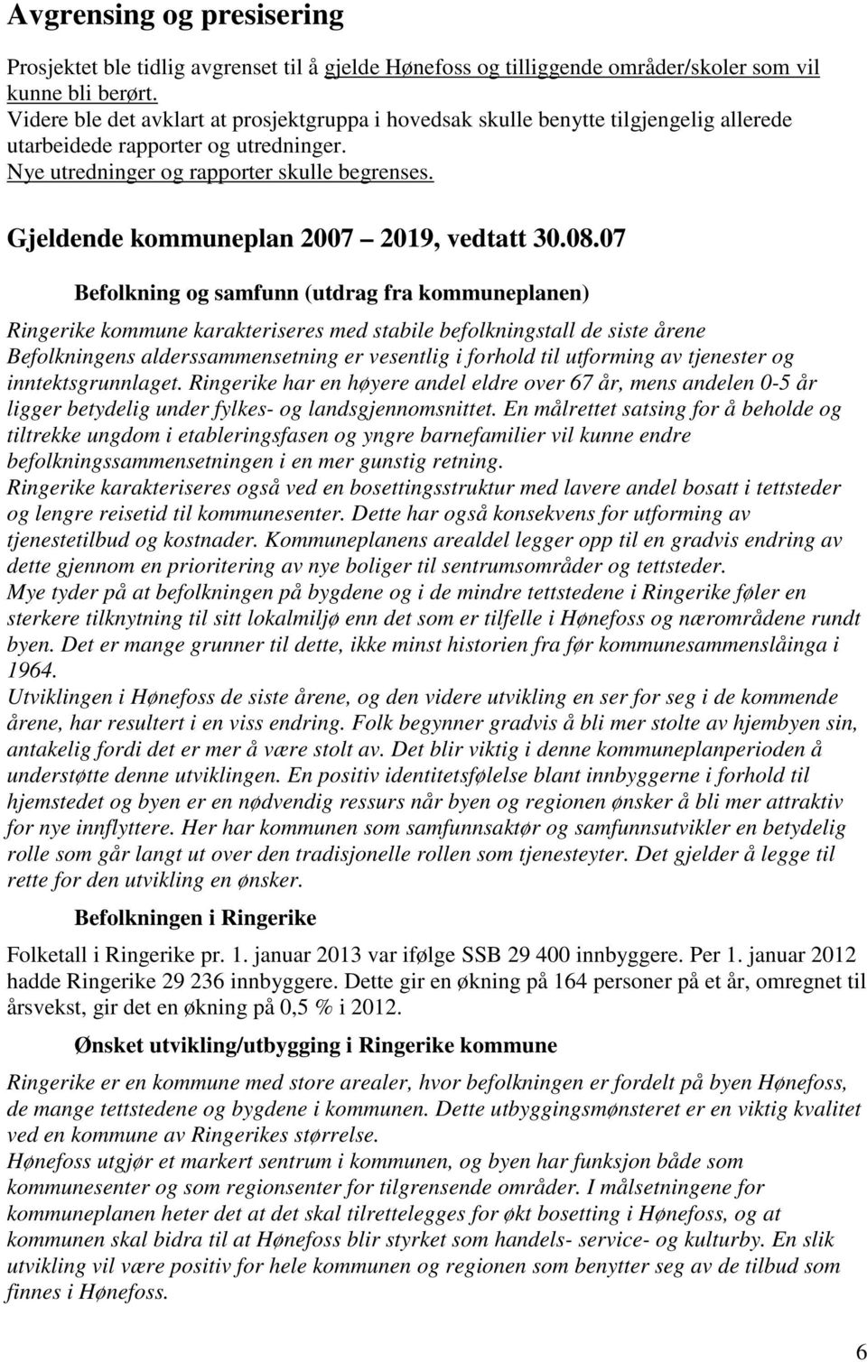 Gjeldende kommuneplan 2007 2019, vedtatt 30.08.