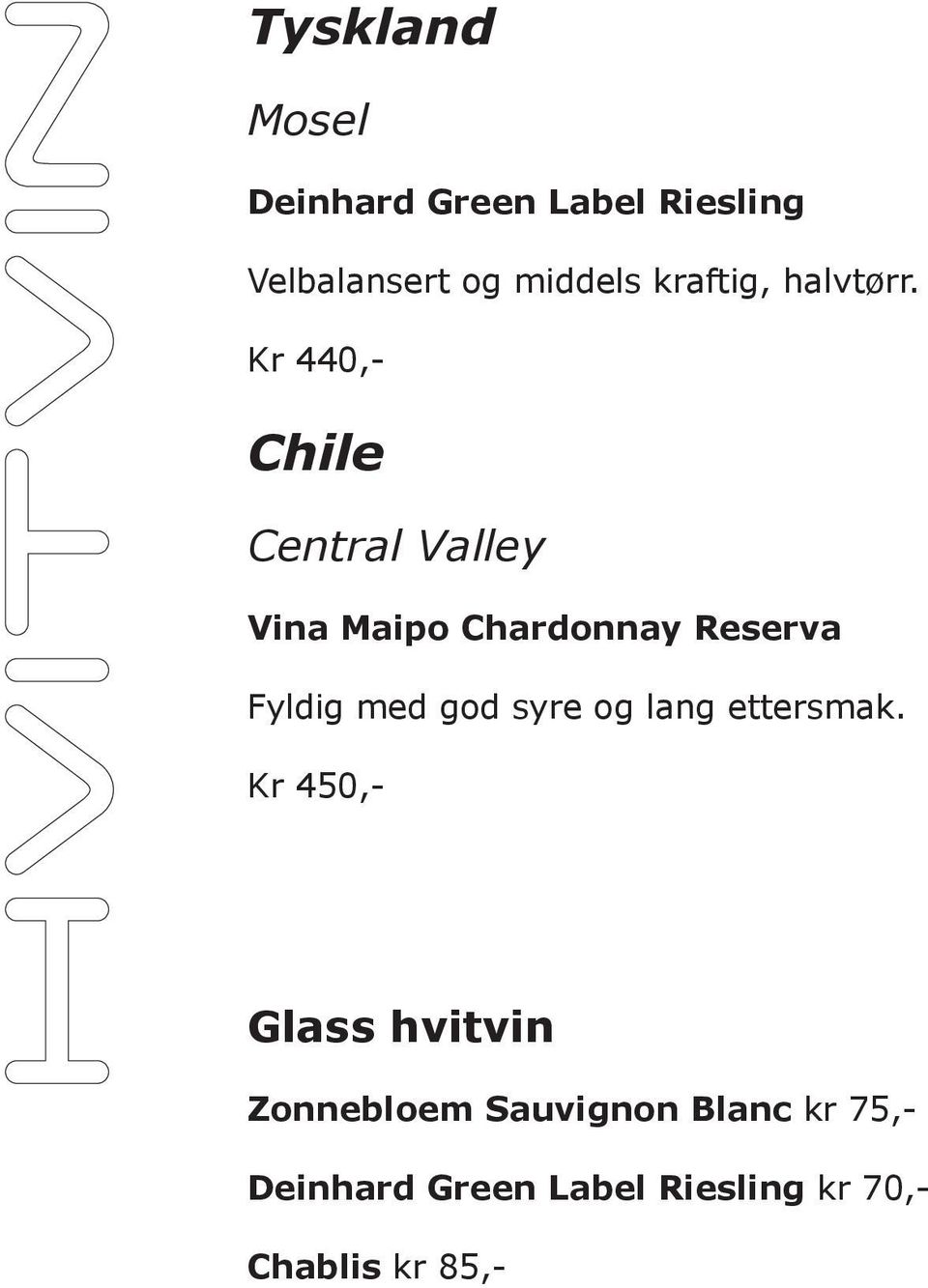 Kr 440,- Chile Central Valley Vina Maipo Chardonnay Reserva Fyldig med god