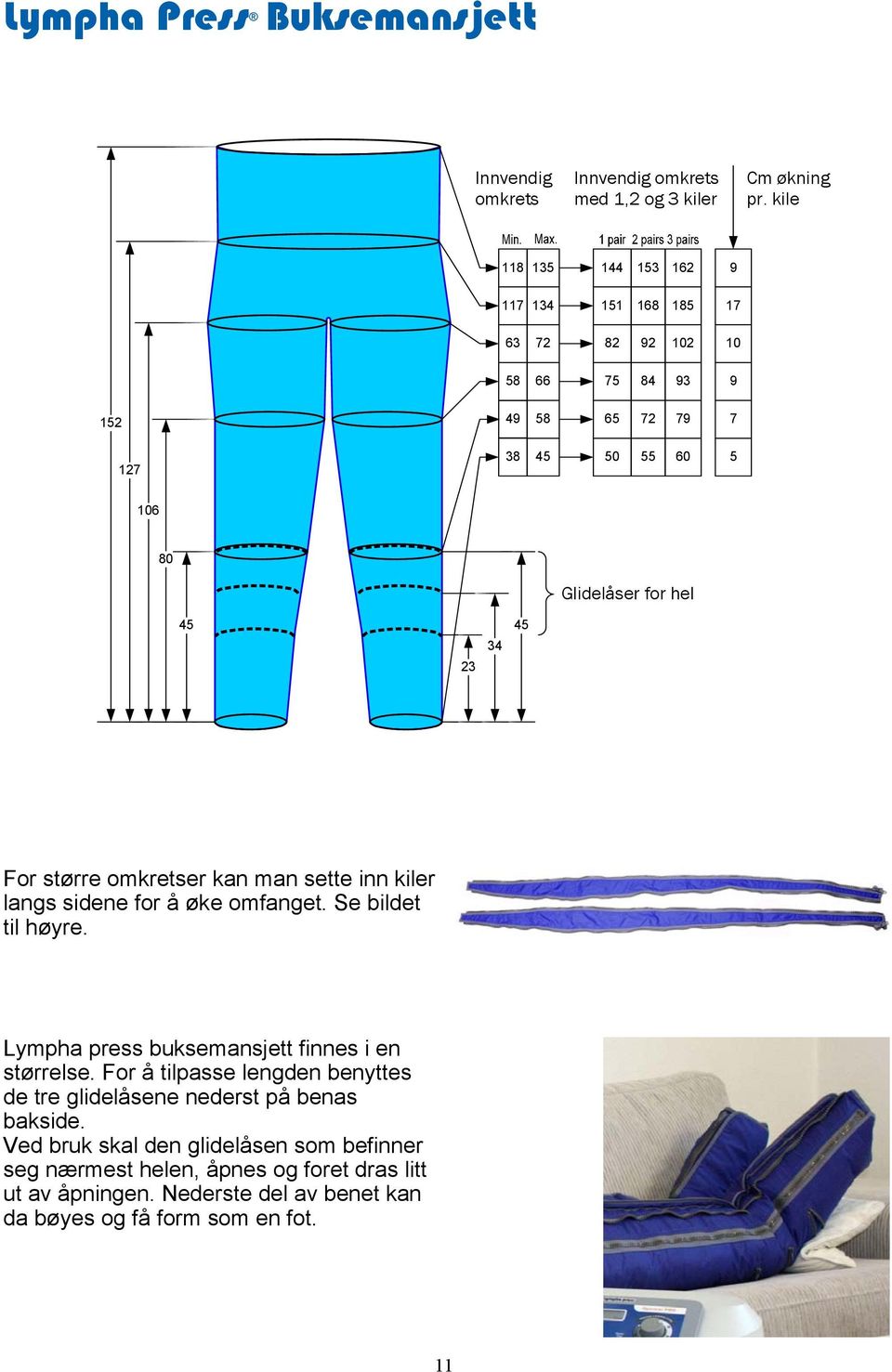 80 Glidelåser for hel Heel (back) zippers 45 45 34 23 Dimensional data in cm General tolerance ±2cm Overlapping Pants Rev.