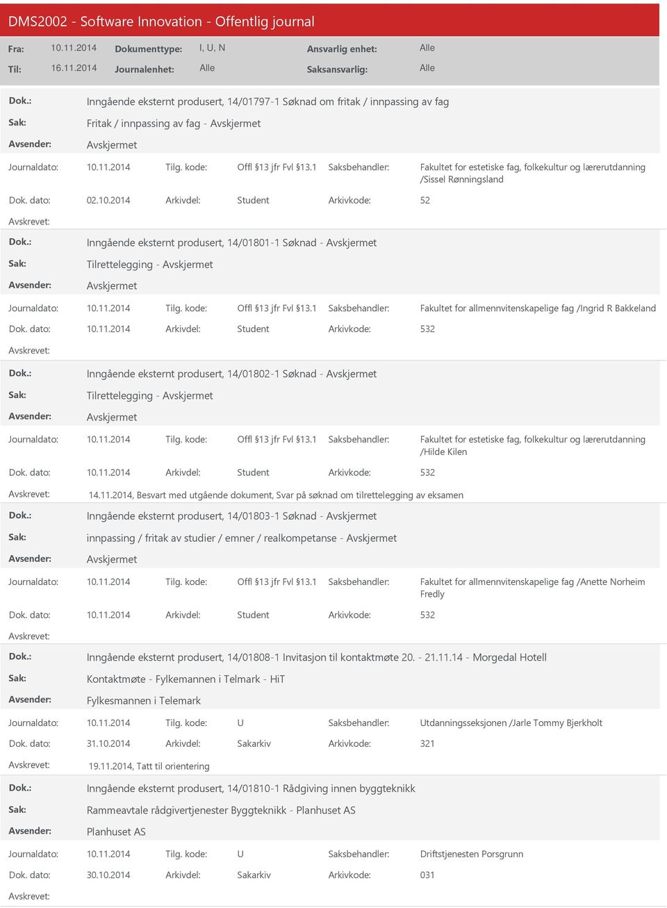 dato: Arkivdel: Student Inngående eksternt produsert, 14/01802-1 Søknad - Tilrettelegging - /Hilde Kilen Dok. dato: Arkivdel: Student 14.11.