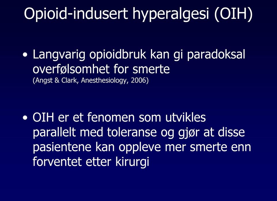 2006) OIH er et fenomen som utvikles parallelt med toleranse og