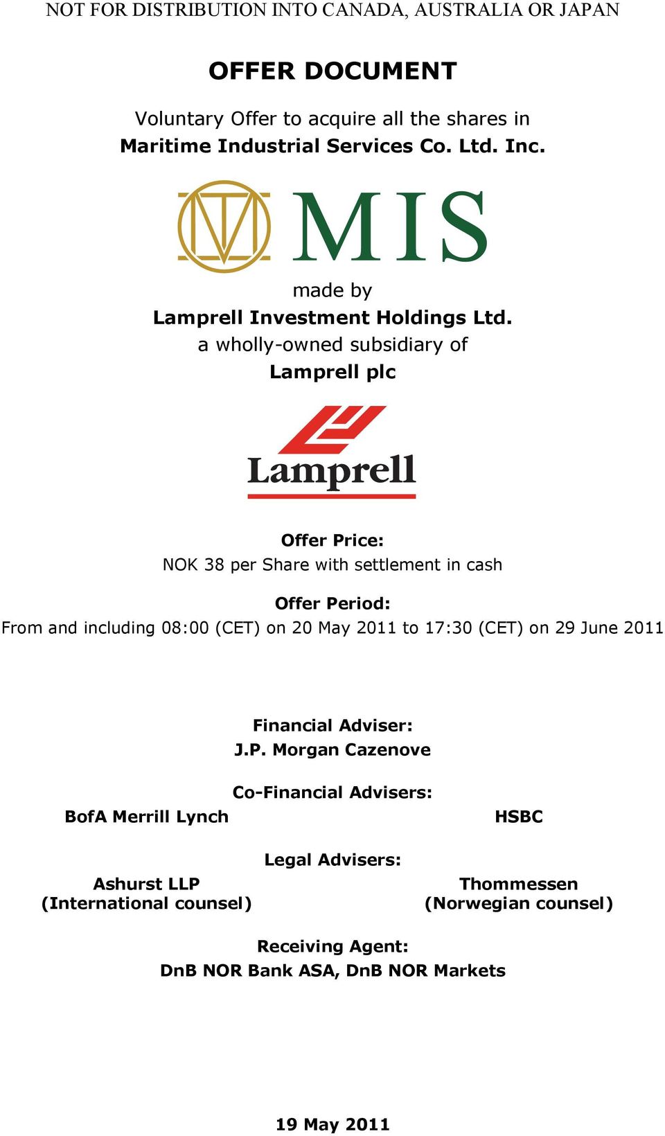 a wholly-owned subsidiary of Lamprell plc Offer Price: NOK 38 per Share with settlement in cash Offer Period: From and including 08:00 (CET) on 20 May