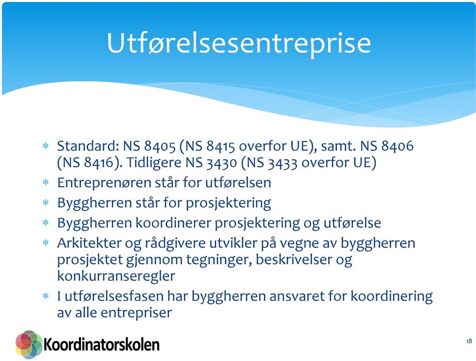 Byggherren koordinerer prosjektering og utførelse Arkitekter og rådgivere utvikler på vegne av byggherren