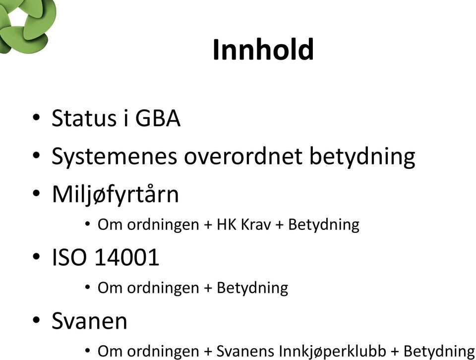 Betydning ISO 14001 Svanen Om ordningen +