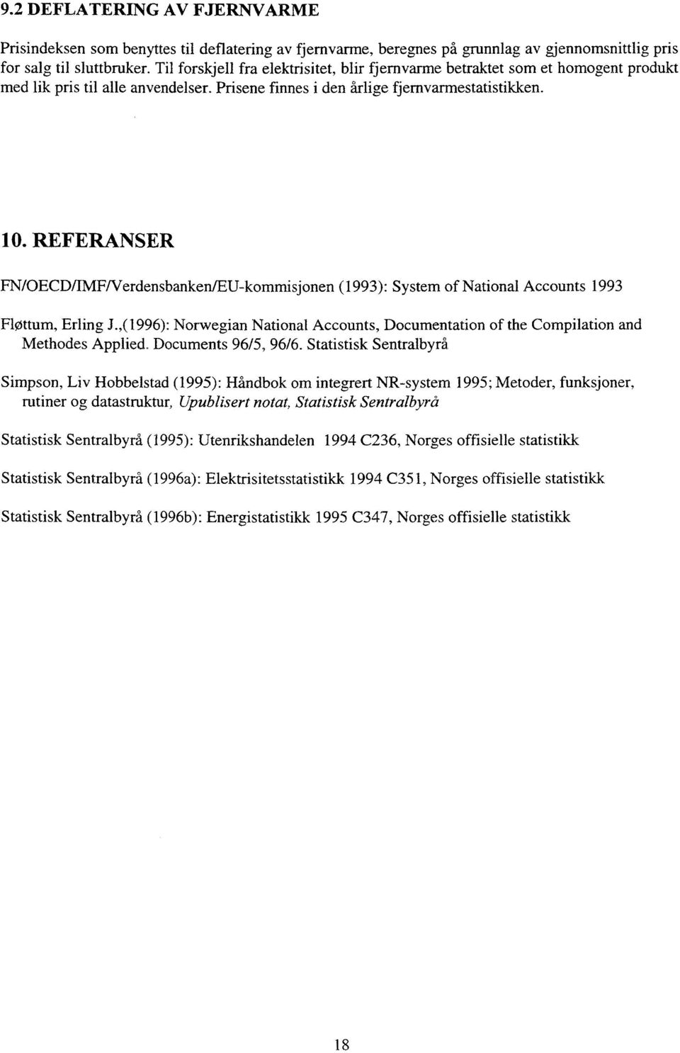 REFERANSER FN/OECD/IMFNerdensbanken/EU-kommisjonen (1993): System of National Accounts 1993 Flottum, Erling J.