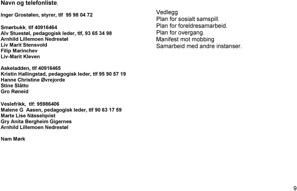 Manifest mot mobbing Samarbeid med andre instanser.