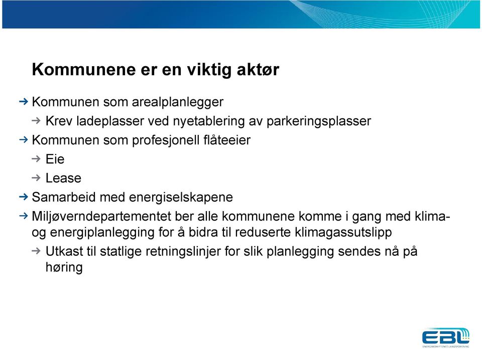 Miljøverndepartementet ber alle kommunene komme i gang med klimaog energiplanlegging for å bidra