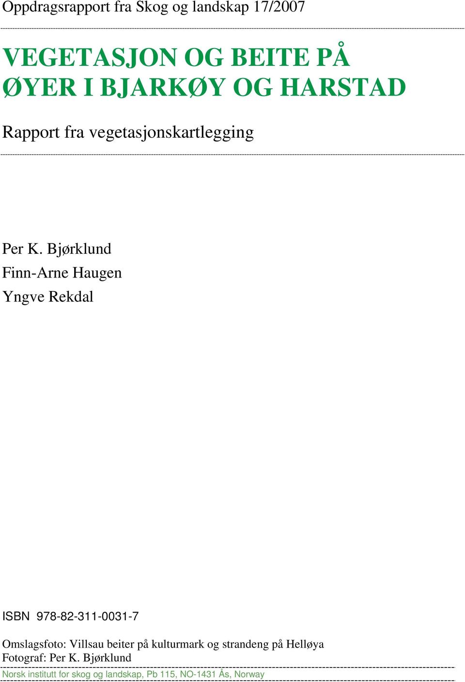 Bjørklund Finn-Arne Haugen Yngve Rekdal ISBN 978-82-311-0031-7 Omslagsfoto: Villsau