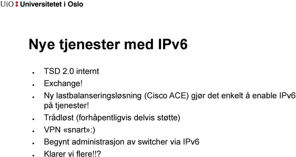 enable IPv6 på tjenester!