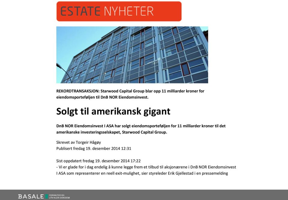 investeringsselskapet, Starwood Capital Group. Skrevet av Torgeir Hågøy Publisert fredag 19. desember 2014 12:31 Sist oppdatert fredag 19.