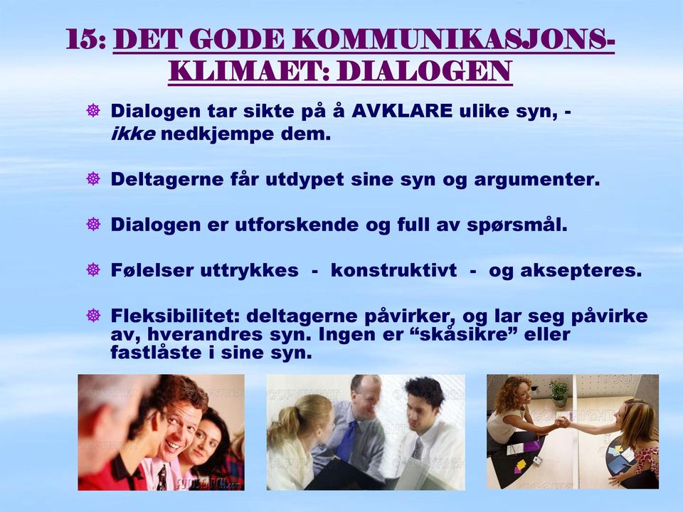 Dialogen er utforskende og full av spørsmål.