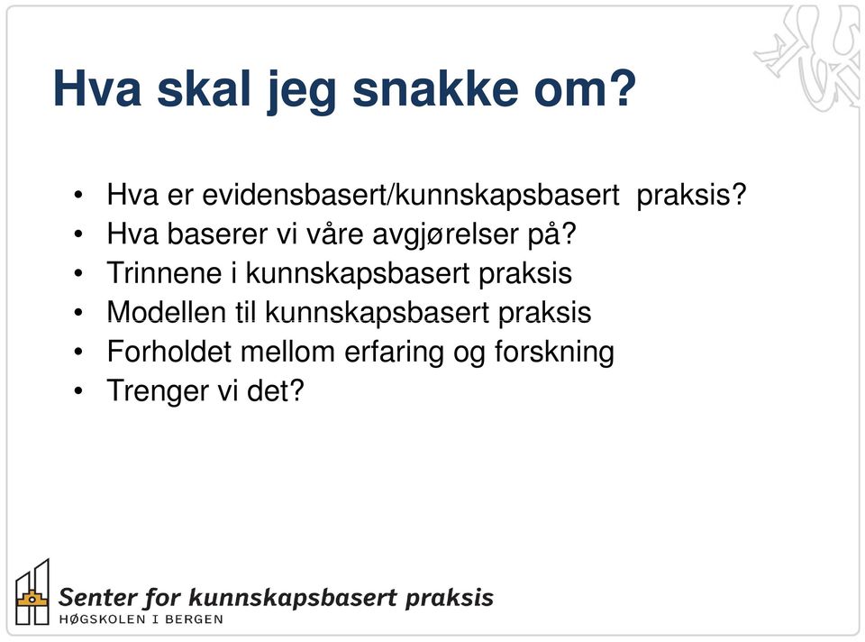 Hva baserer vi våre avgjørelser på?