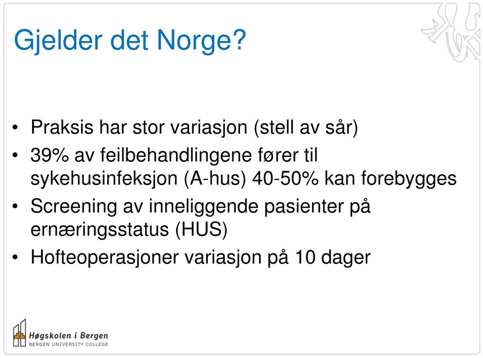 feilbehandlingene fører til sykehusinfeksjon (A-hus) 40-50%