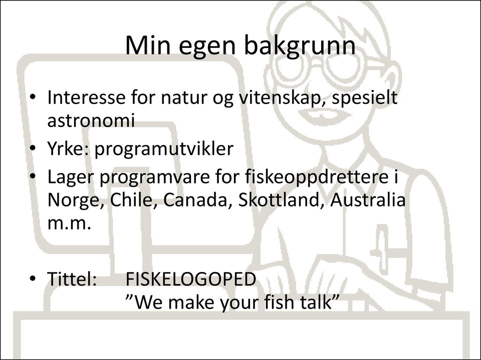 programvare for fiskeoppdrettere i Norge, Chile, Canada,