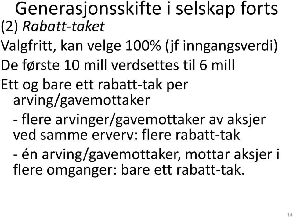 arving/gavemottaker - flere arvinger/gavemottaker av aksjer ved samme erverv: flere